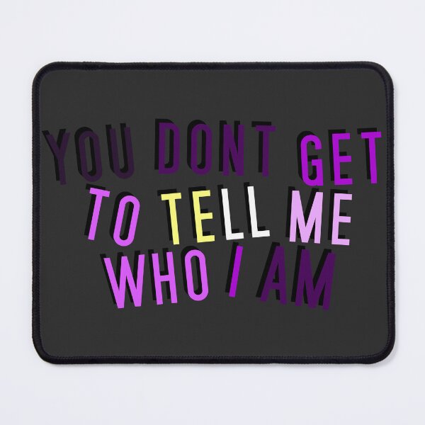 Item preview, Enbian | YOU DON'T GET TO TELL ME WHO I AM designed and sold by Vira Magnus Layton.