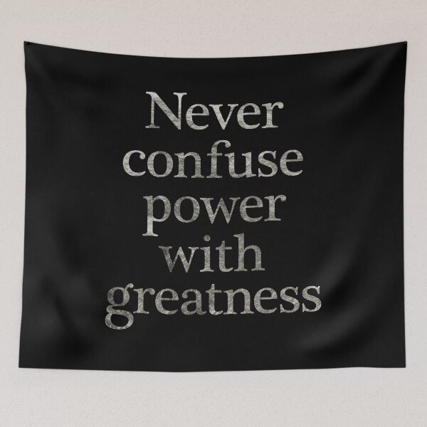 Item preview, Never confuse power with greatness. v.7 designed and sold by x1brett.