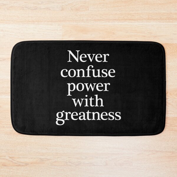 Item preview, Never confuse power with greatness. v.9 designed and sold by x1brett.