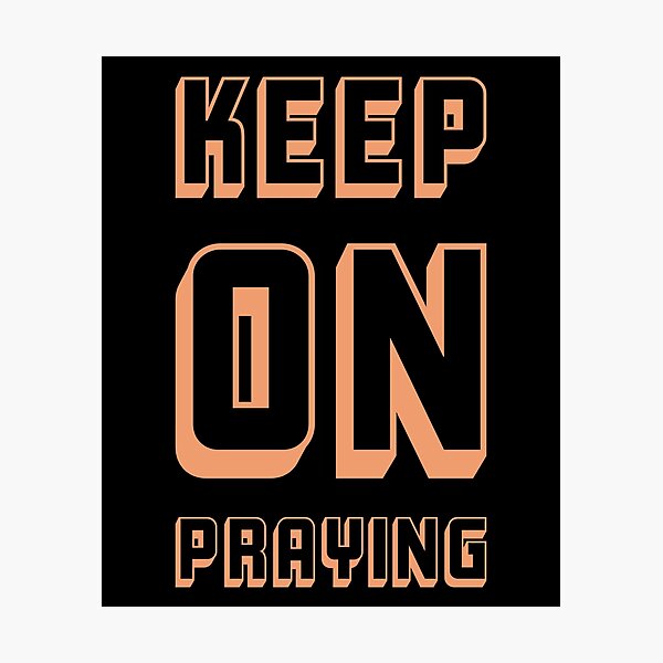 Item preview, Keep on Praying designed and sold by EvangelLuke.