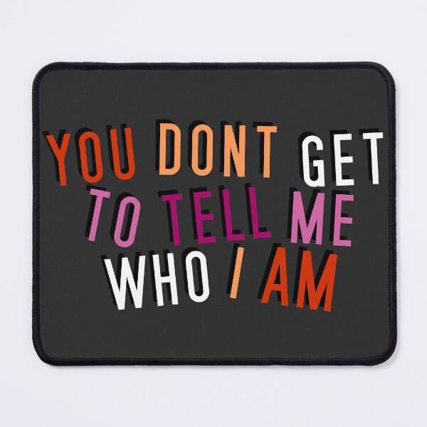 Item preview, Lesbian | YOU DON'T GET TO TELL ME WHO I AM designed and sold by Vira Magnus Layton.
