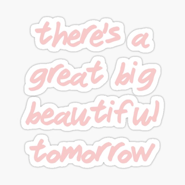 Item preview, There's a Great Big Beautiful Tomorrow Millennial Pink designed and sold by FandomTrading.
