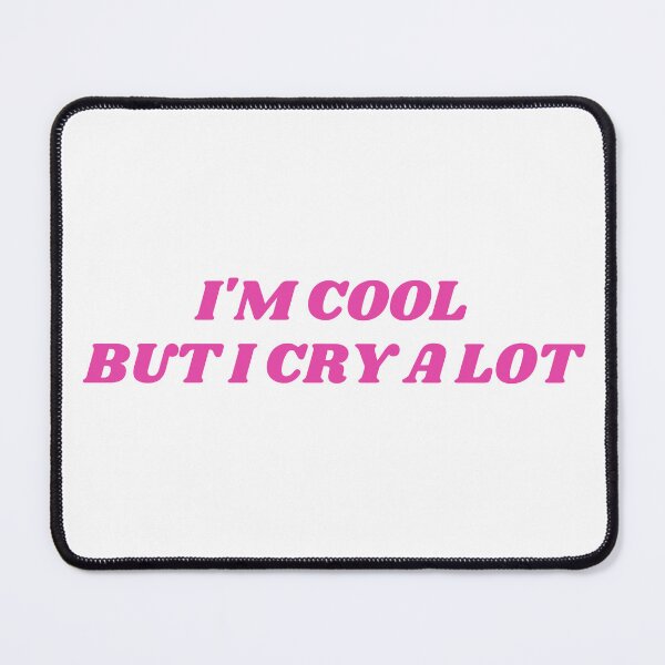 Item preview, I'M COOL BUT I CRY A LOT designed and sold by Cheerhub.