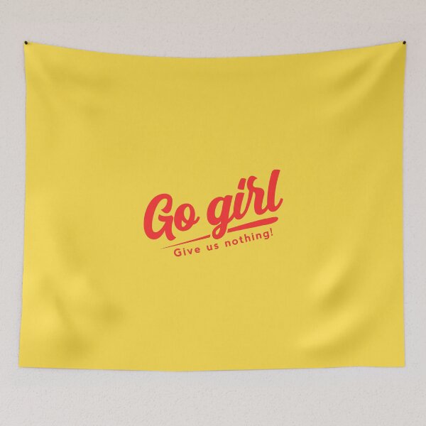 Item preview, Go girl give us nothing funny meme designed and sold by yoshra.