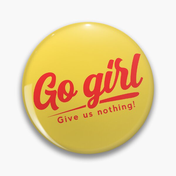 Item preview, Go girl give us nothing funny meme designed and sold by yoshra.