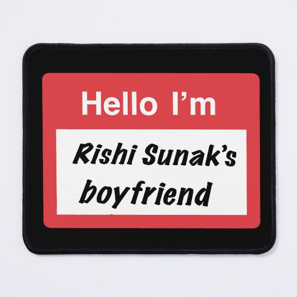 Item preview, Hello I’m Rishi Sunak’s boyfriend designed and sold by LaughingCowboys.