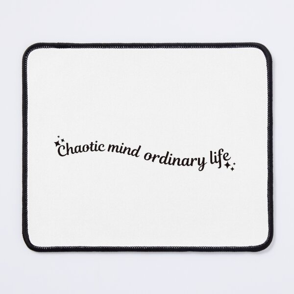 Item preview, “Chaotic mind ordinary life” - quote  designed and sold by HadleyCruz.