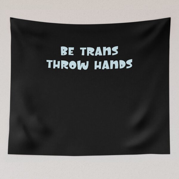Item preview, be trans throw hands designed and sold by BritySpear.