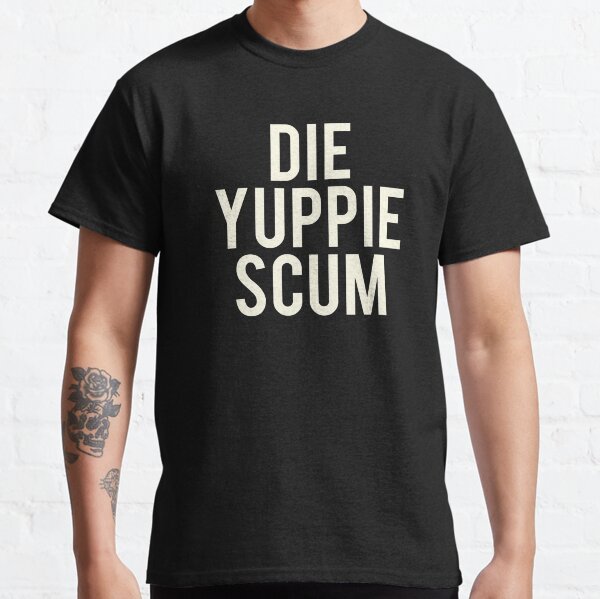 Item preview, Die Yuppie Scum designed and sold by DickVanDork.