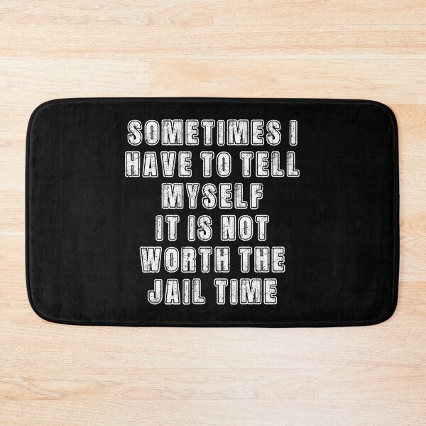 Item preview, Not Worth the Jail Time funny quote. Humorous sarcastic gag gift  designed and sold by Unitepeople.