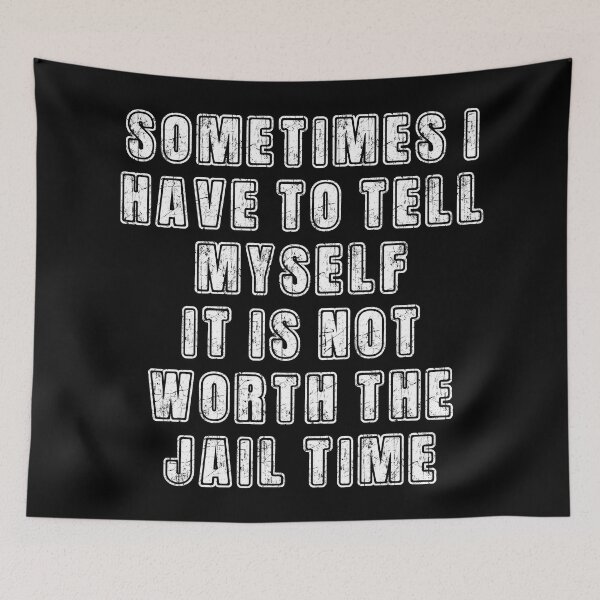 Item preview, Not Worth the Jail Time funny quote. Humorous sarcastic gag gift  designed and sold by Unitepeople.