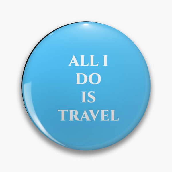 Item preview, ALL I DO IS TRAVEL designed and sold by binmaster3000.