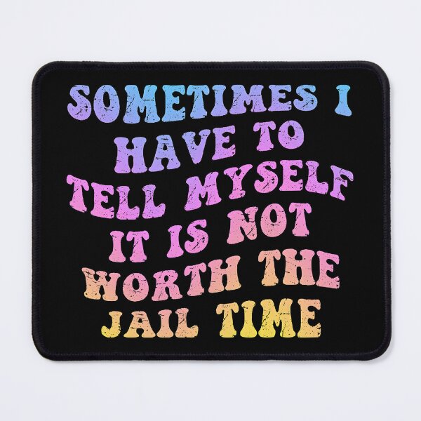 Item preview, Not Worth the Jail Time funny quote. Humorous sarcastic gag gift  designed and sold by Unitepeople.