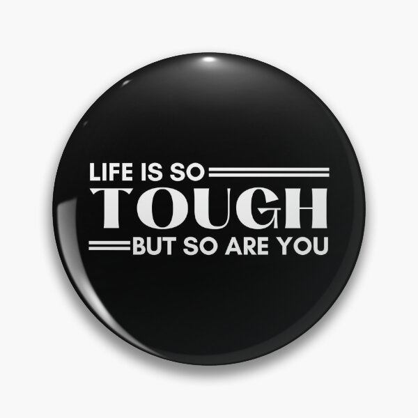 Item preview, Life Is So Tough But So Are You, Inspirational Quotes designed and sold by Teetreasure2.