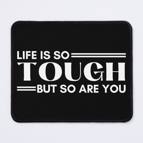 Item preview, Life Is So Tough But So Are You, Inspirational Quotes designed and sold by Teetreasure2.