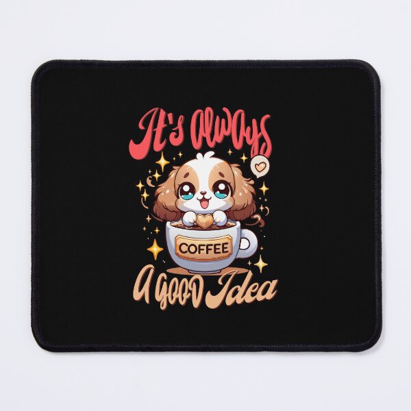 Item preview, coffee always, it's always a good idea, coffee, designed and sold by antcpjr682.