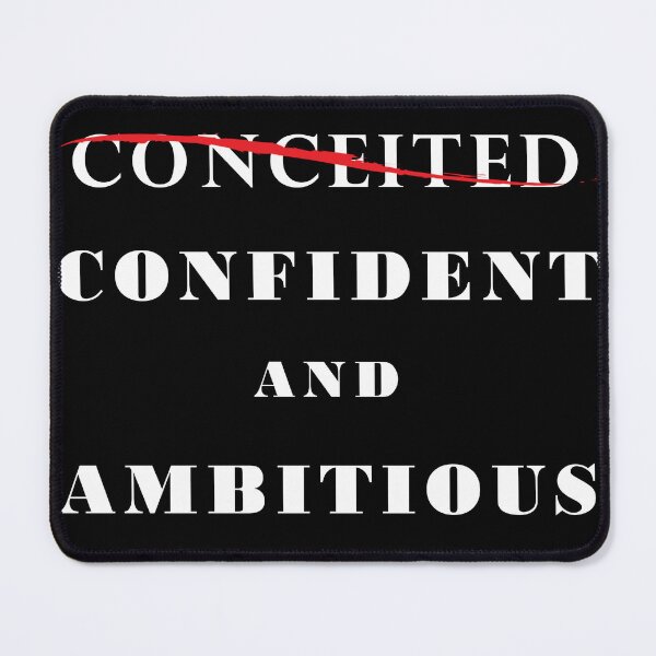 Item preview, Conceited - No, Confident and Ambitious, designed and sold by ART-HOME-PAWS.