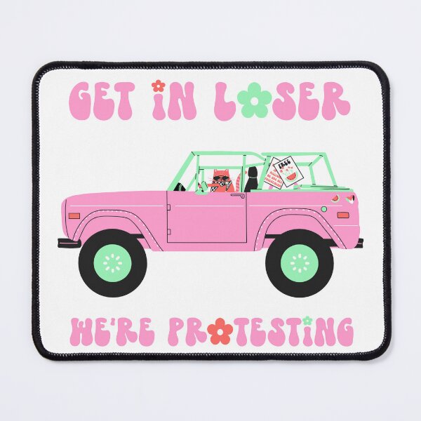 Item preview, Get In Loser We're Protesting designed and sold by danilawart.