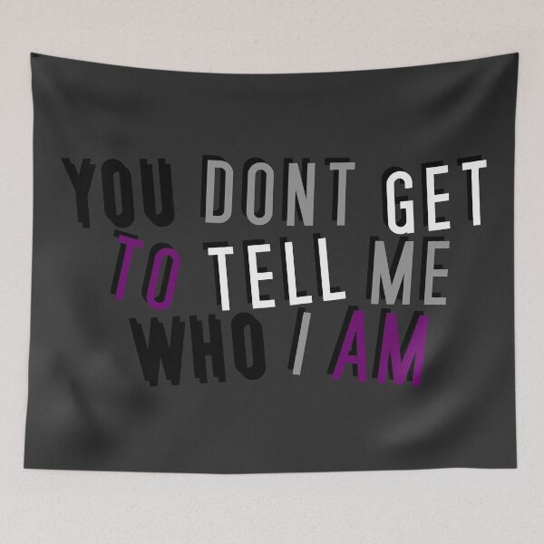 Item preview, Asexual | YOU DON'T GET TO TELL ME WHO I AM designed and sold by Vira Magnus Layton.