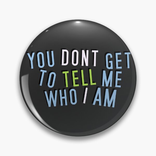 Item preview, Achillean | YOU DON'T GET TO TELL ME WHO I AM designed and sold by Vira Magnus Layton.