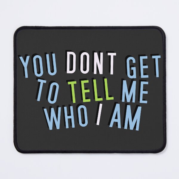 Item preview, Achillean | YOU DON'T GET TO TELL ME WHO I AM designed and sold by Vira Magnus Layton.