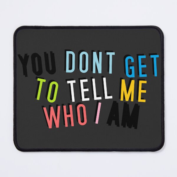 Item preview, Queer | YOU DON'T GET TO TELL ME WHO I AM designed and sold by Vira Magnus Layton.