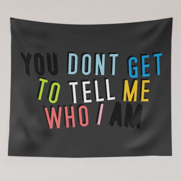 Item preview, Queer | YOU DON'T GET TO TELL ME WHO I AM designed and sold by Vira Magnus Layton.