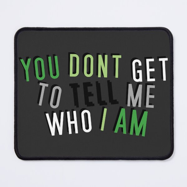 Item preview, Aromantic | YOU DON'T GET TO TELL ME WHO I AM designed and sold by Vira Magnus Layton.