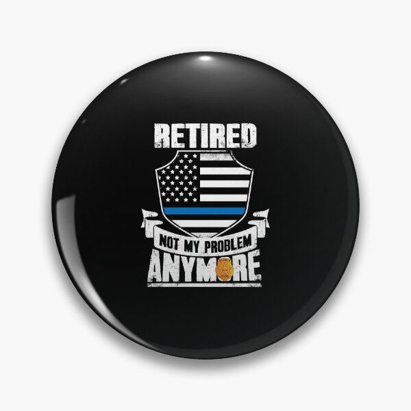 Item preview, Retired Policeman Gift Retired Not My Problem Anymore designed and sold by Captain Mood.