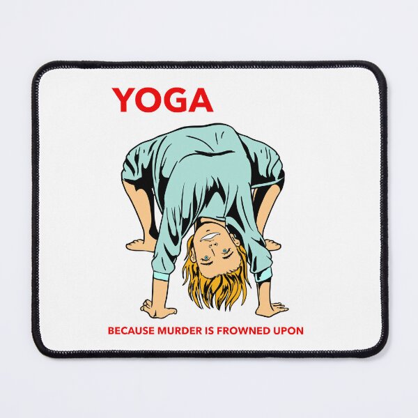 Item preview, YOGA BECAUSE MURDER IS FROWNED UPON designed and sold by MindfulPrimate.