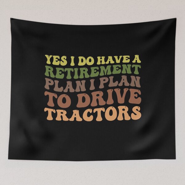 Item preview, Yes I Do Have A Retirement plan I Plan To Drive Tractors designed and sold by Stick-Artistry.