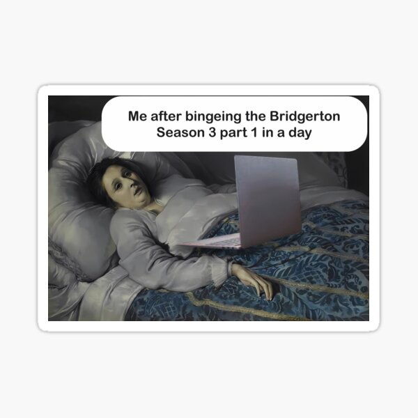 Aperçu de l'œuvre Moi après avoir mangé la partie 1 de la saison 3 de Bridgerton en une journée - Meme créée et vendue par EmeraldeaArt.