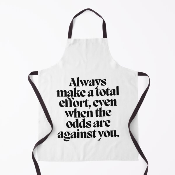 Item preview, Always make a total effort, even when the odds are against you.  designed and sold by CharmStudio.