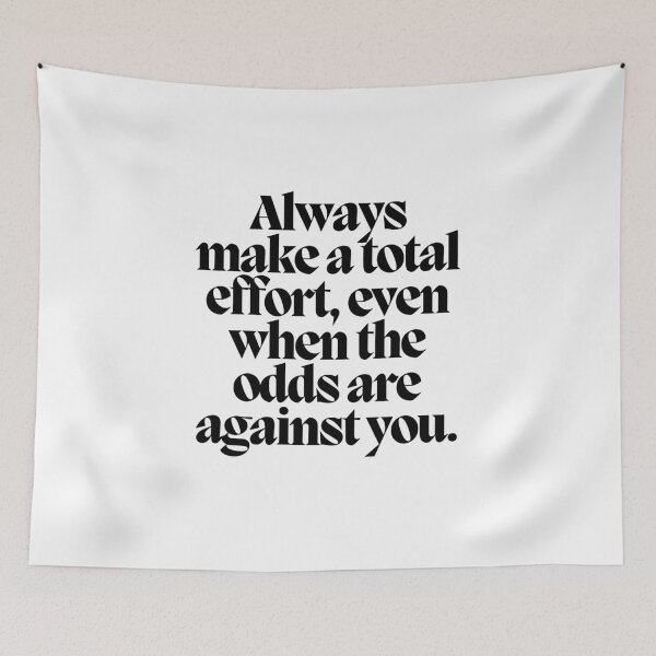 Item preview, Always make a total effort, even when the odds are against you.  designed and sold by CharmStudio.