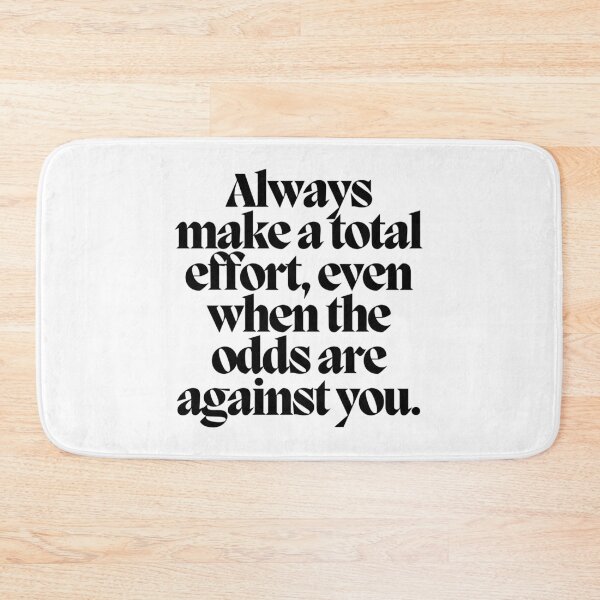 Item preview, Always make a total effort, even when the odds are against you.  designed and sold by CharmStudio.