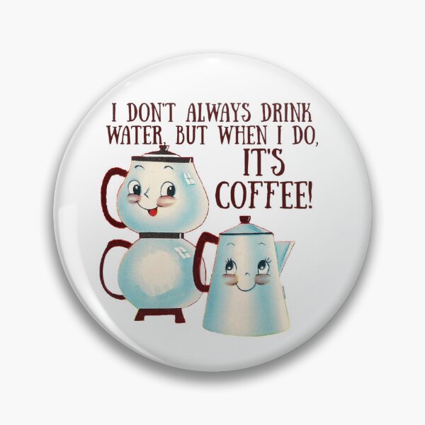 Item preview, I Don't Always Drink Water - when I Do It's Coffee! Coffee Lover Gift. designed and sold by SSustainable.
