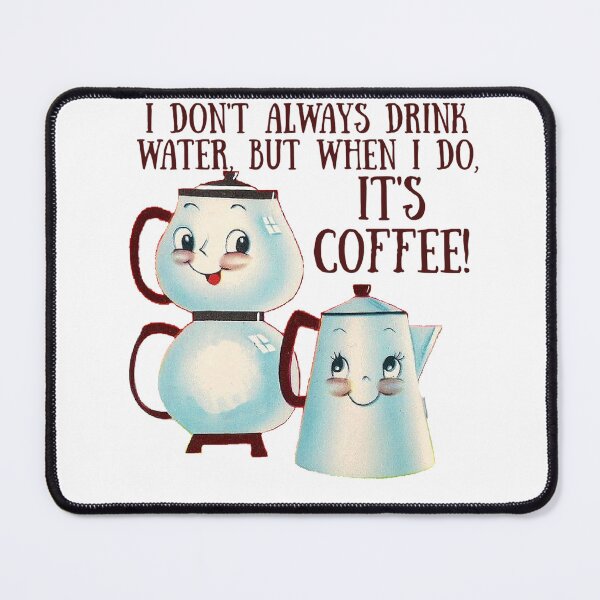 Item preview, I Don't Always Drink Water - when I Do It's Coffee! Coffee Lover Gift. designed and sold by SSustainable.