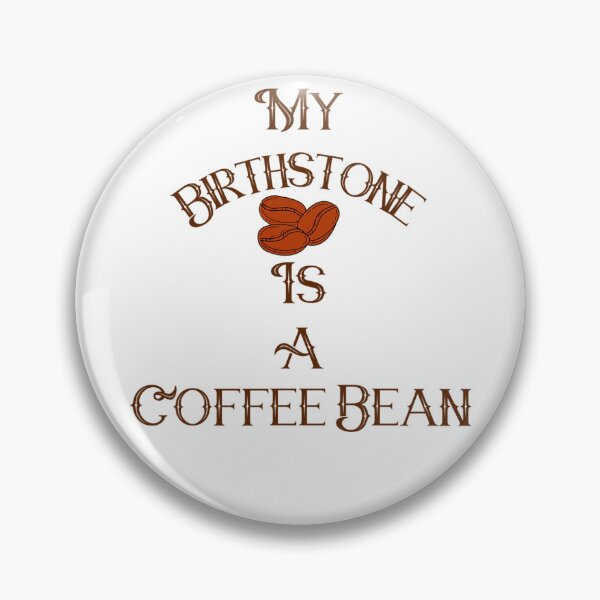 Item preview, My Birthstone is a Coffee Bean! Coffee Lover Gift. designed and sold by SSustainable.