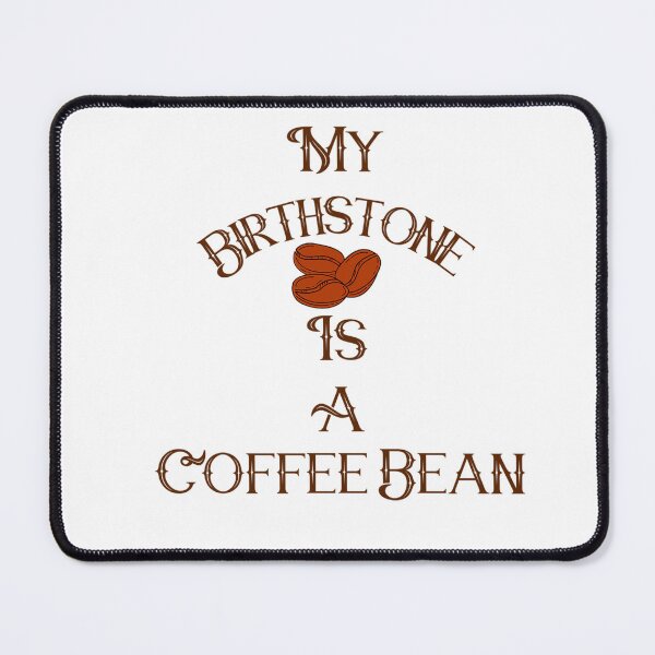 Item preview, My Birthstone is a Coffee Bean! Coffee Lover Gift. designed and sold by SSustainable.