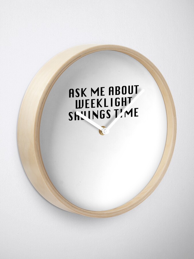Alternate view of Weeklight Savings Time Clock