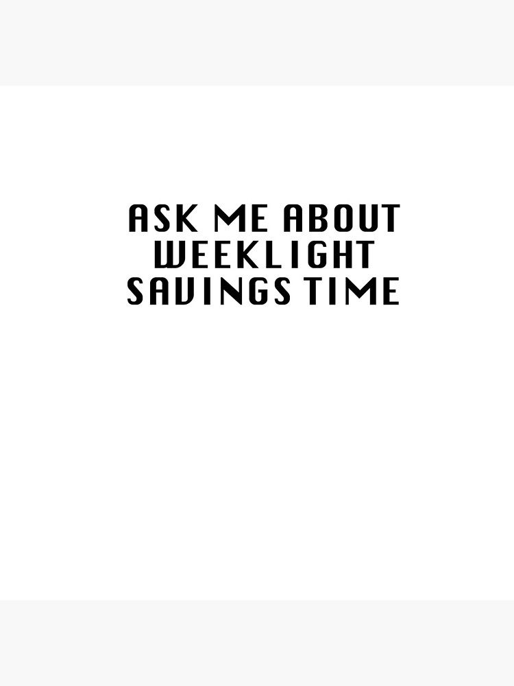 Weeklight Savings Time by weeklight