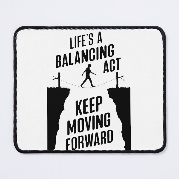 Item preview, Life's a Balancing Act Keep Moving Forward designed and sold by Dazzle-Sizzle.
