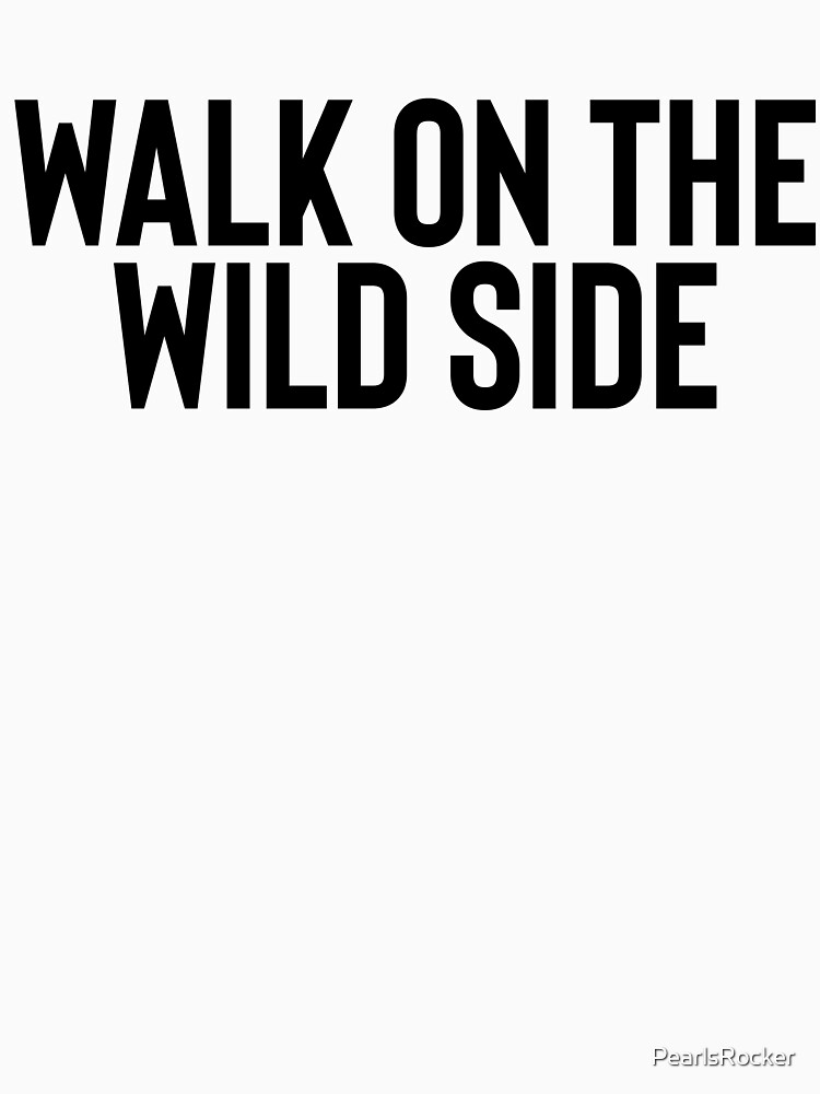 "Walk On The Wild Side & Country Music Lyrics" Tshirt for Sale by