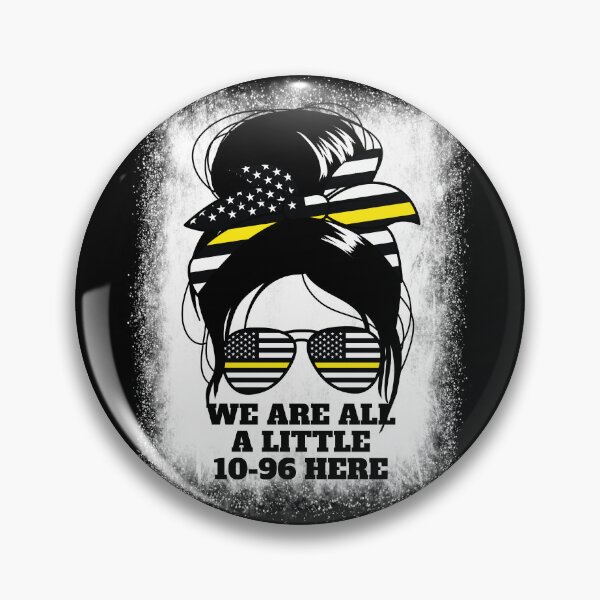 Item preview, We Are All A Little 10-96 Here Women's Dispatch 911 Gear designed and sold by DynamicDesign.