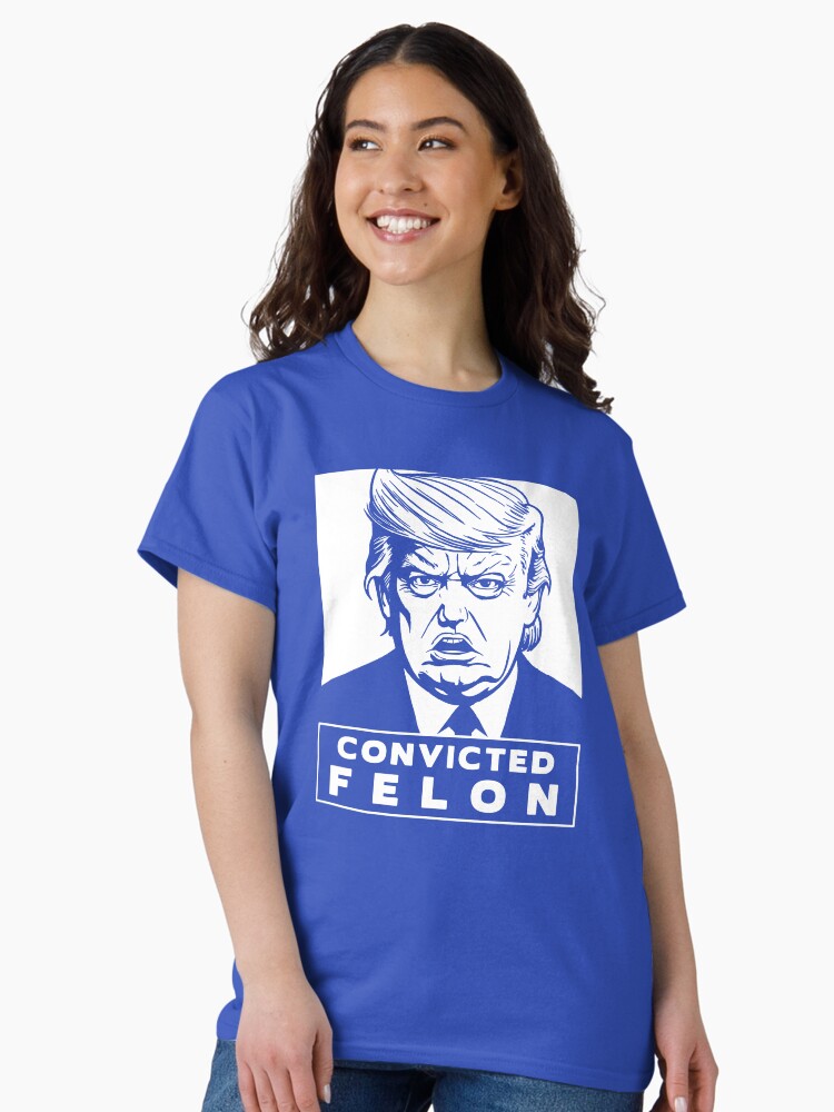 Thumbnail 1 of 7, Classic T-Shirt, Donald Trump is a Convicted Felon Pro Justice Gear designed and sold by EthosWear.