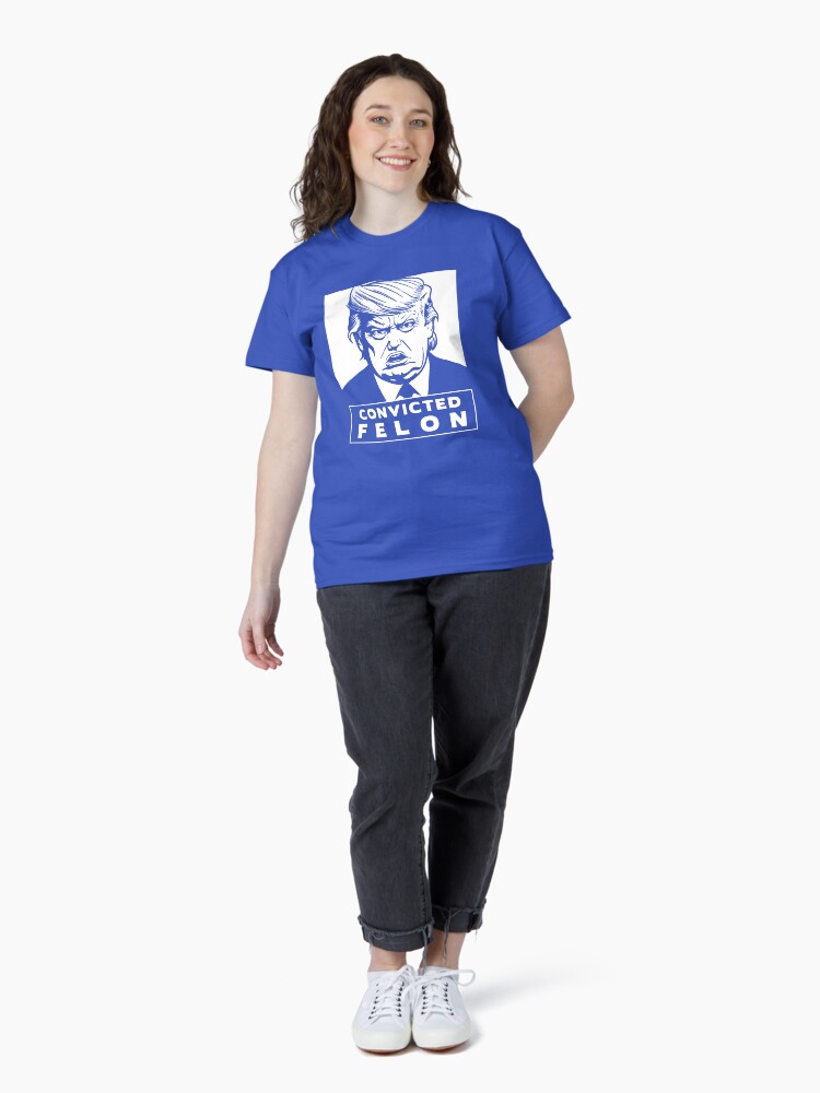 Thumbnail 4 of 7, Classic T-Shirt, Donald Trump is a Convicted Felon Pro Justice Gear designed and sold by EthosWear.