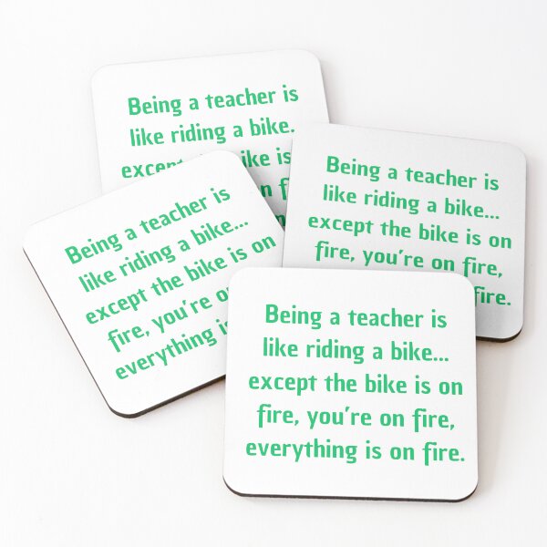 Item preview, Being a teacher is like riding a bike... except the bike is on fire, you’re on fire, everything is on fire. designed and sold by antonioma.