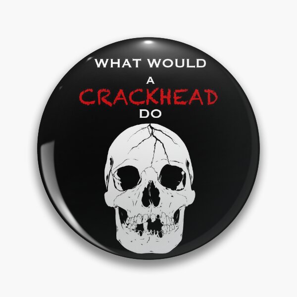 Item preview, What would a Crackhead do  designed and sold by GrizzlyVision.