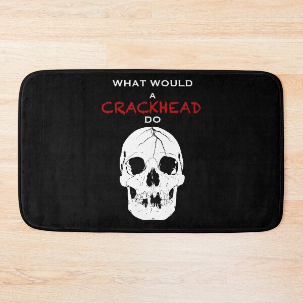 Item preview, What would a Crackhead do  designed and sold by GrizzlyVision.