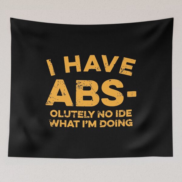 Item preview, I Have Abs-olutely No Idea What I'm Doing designed and sold by zeviwanty.